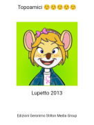 Lupetto 2013 - Topoamici ☺️☺️☺️☺️☺️