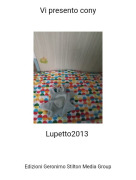 Lupetto2013 - Vi presento cony