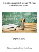 Lupetto2013 - I miei compagni di classe P.S non metto l'avatar s tutti...