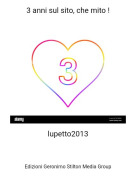 lupetto2013 - 3 anni sul sito, che mito !