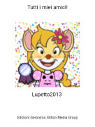 Lupetto2013 - Tutti i miei amici!