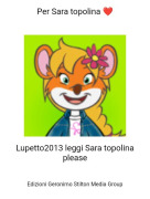 Lupetto2013 leggi Sara topolina please - Per Sara topolina ❤️
