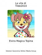 Elvira Magica Topina - La vita di Tilde2010