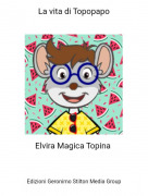 Elvira Magica Topina - La vita di Topopapo