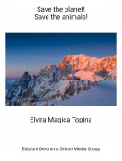 Elvira Magica Topina - Save the planet!Save the animals!