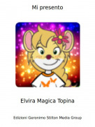 Elvira Magica Topina - Mi presento
