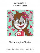 Elvira Magica Topina - Intervista aGiuly.Paulina