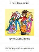 Elvira Magica Topina - I miei topo-amici