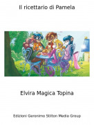 Elvira Magica Topina - Il ricettario di Pamela