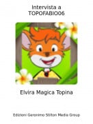 Elvira Magica Topina - Intervista aTOPOFABIO06
