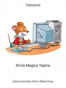 Elvira Magica Topina - Concorsi