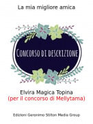 Elvira Magica Topina(per il concorso di Mellytama) - La mia migliore amica