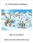 DIDI LA SCIATRICE - LE TOPOLINPIADI INVERNALI