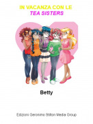 Betty - IN VACANZA CON LE TEA SISTERS