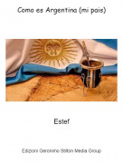 Estef - Como es Argentina (mi pais)
