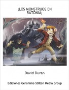 David Duran - &iexcl;LOS MONSTRUOS EN RATONIA&iexcl;