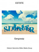 Gergossip - ESTATE
