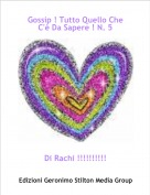 Di Rachi !!!!!!!!!! - Gossip ! Tutto Quello Che C'&egrave; Da Sapere ! N. 5