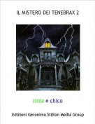 titta e chico - IL MISTERO DEI TENEBRAX 2