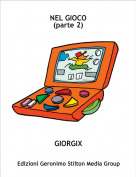 GIORGIX - NEL GIOCO(parte 2)
