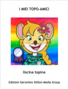 liscina topina - I MIEI TOPO-AMICI