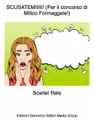 Scarlet Rats - SCUSATEMIIIII! (Per il concorso di Mitico Formaggele!)