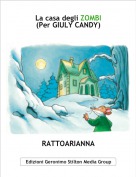RATTOARIANNA - La casa degli ZOMBI(Per GIULY CANDY)