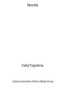 CatyTopolina - Novit&agrave;