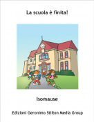 Isomause - La scuola &egrave; finita!