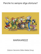 MARIKAREZZ​​​​​​​ - Perch&egrave; ho sempre sfiga sfortuna?