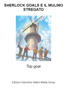 Top goal - SHERLOCK GOALS E IL MULINO STREGATO