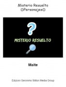 Maite - Misterio Resuelto⨀Personajes⨀