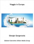 Giorgio Gorgonzola - Viaggio in Europa