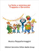 Musica Reppaformaggini - La festa a sorpresa per Trappola e Geronimo