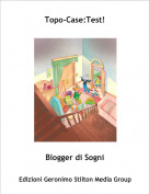 Blogger di Sogni - Topo-Case:Test!