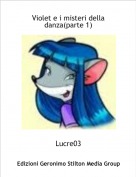 Lucre03 - Violet e i misteri della danza(parte 1)
