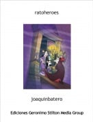 joaquinbatero - ratoheroes