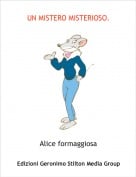 Alice formaggiosa - UN MISTERO MISTERIOSO.