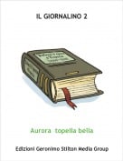 Aurora  topella bella - IL GIORNALINO 2