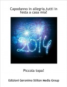 Piccola topa! - Capodanno in allegria,tutti in festa a casa mia!