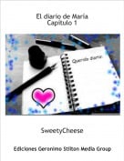SweetyCheese - El diario de Mar&iacute;a Cap&iacute;tulo 1