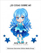 Amy Scott :D - &iexcl;20 COSAS SOBRE M&Iacute;!