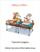 Topinaformaggina - TOPELLA TOPIN...