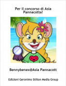 Bennybenex@Asia Pannacotta - Per il concorso di Asia Pannacotta!