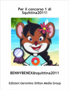 BENNYBENEX@squittina2011 - Per il concorso 1 di Squittina2011!