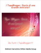 Da Tutti i TopoBlogger!!! - I TopoBlogger: Storia di una Grande Amicizia!!