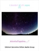 AlicettaTopolina...:* - I desideri di chi sogna{2}