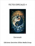 Geronoah - FECTOS ESPECIALES 4