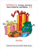 RatiRat - INTERNAS 2: Amigas siempre-Una historia navide&ntilde;a- 1/2