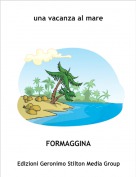 FORMAGGINA - una vacanza al mare